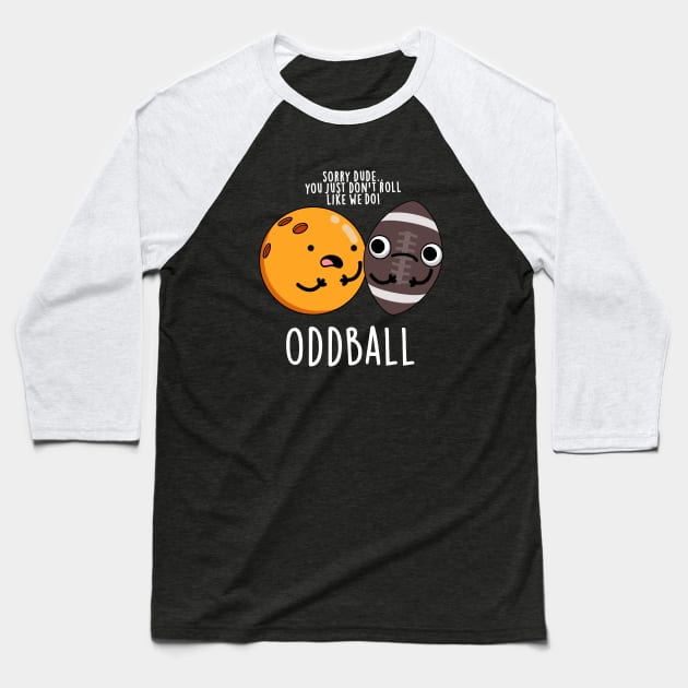 Oddball Cute Football Pun Baseball T-Shirt by punnybone